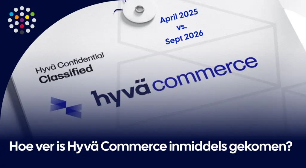 Hyvä Commerce, een jaar later: hoe ver het inmiddels gekomen is